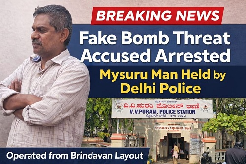 ಮೈಸೂರು: ದೆಹಲಿ ಪೊಲೀಸರಿಂದ ಹುಸಿ ಬಾಂಬ್ ಸಂದೇಶ ಕಳುಹಿಸುತ್ತಿದ್ದವನ ಬಂಧನ
