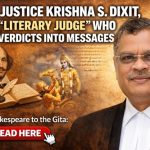 ಶೇಕ್ಸ್ಪಿಯರ್ನಿಂದ ಗೀತೆಯವರೆಗೆ: ಸಾಹಿತ್ಯದ ಸ್ಪರ್ಶ ನೀಡುತ್ತಿರುವ ನ್ಯಾಯಮೂರ್ತಿ ಕೃಷ್ಣ ಎಸ್. ದೀಕ್ಷಿತ್