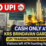 MYSORE; ವಿಶ್ವವಿಖ್ಯಾತ KRS ನಲ್ಲಿ UPI ಇನ್ನೂ “ನಗದು”..!