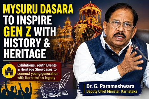 Gen Z ಪೀಳಿಗೆಗೆ ಇತಿಹಾಸ ಪರಿಚಯಿಸಲಿ “ಮೈಸೂರು ದಸರಾ” : ಡಿಸಿಎಂ ಜಿ. ಪರಮೇಶ್ವರ್ ಸಲಹೆ.