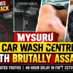 BREAKING NEWS: ಮೈಸೂರಿನ ಕಾರ್ ವಾಷ್ ಸೆಂಟರ್ನಲ್ಲಿ ಯುವಕನ ಮೇಲೆ ಮಾರಣಾಂತಿಕ ಹಲ್ಲೆ!